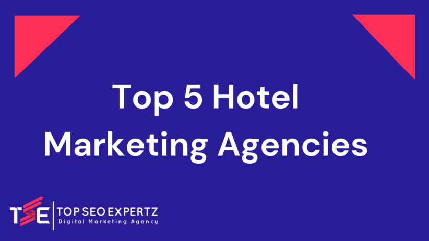 Top 5 Hotel Marketing Agencies