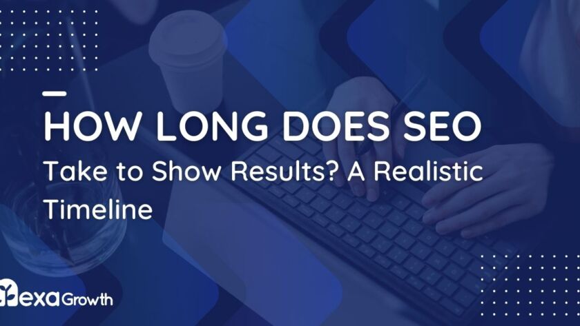 How Long Does SEO Take to Show Results_ A Realistic Timeline