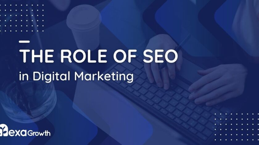 The Role of SEO in Digital Marketing