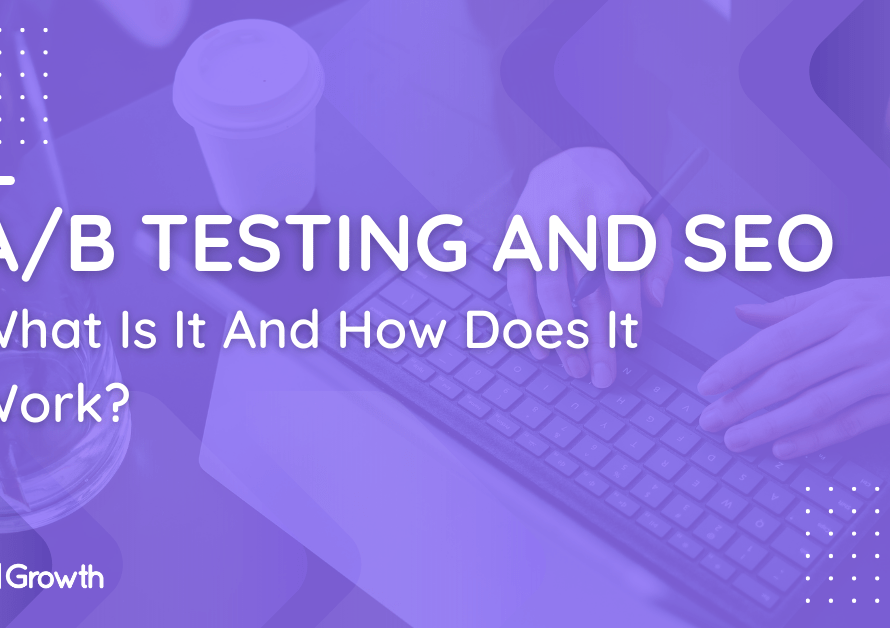 A_B Testing and SEO_ What Is It And How Does It Work