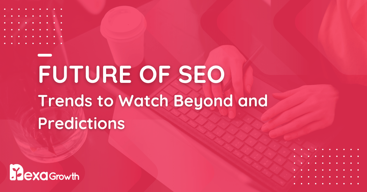 Future of SEO_ Trends to Watch Beyond
