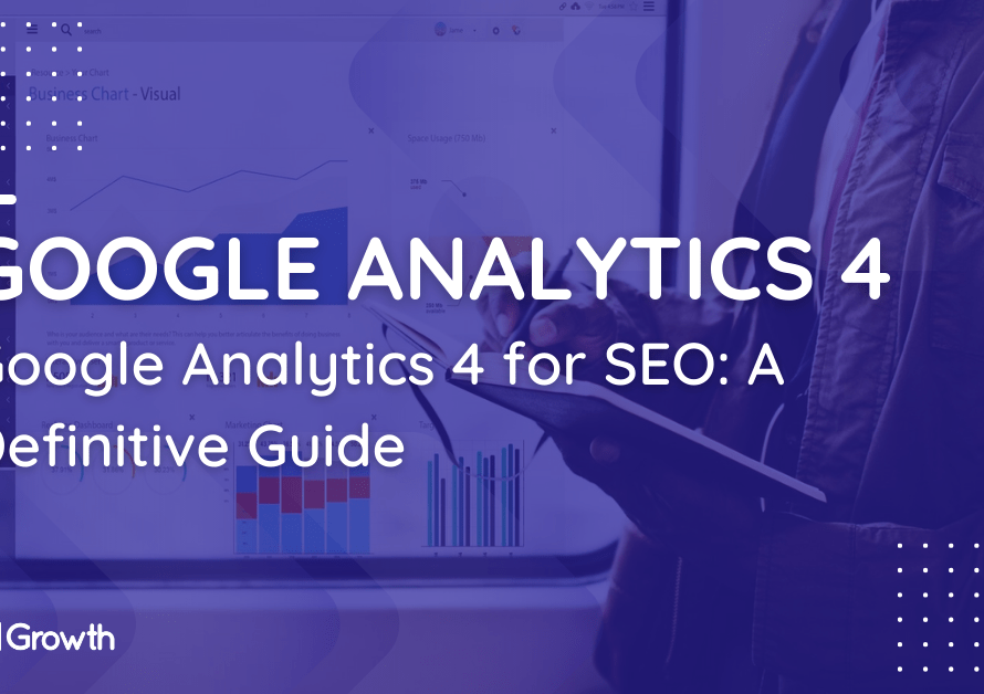 Google Analytics 4 for SEO_ A Definitive Guide