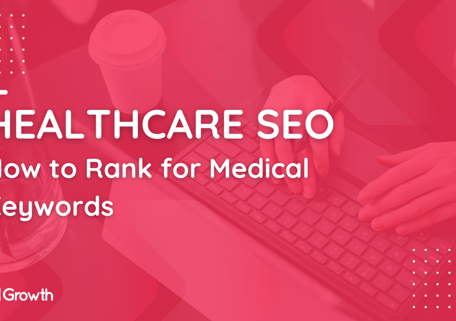 Healthcare SEO_ How to Rank for Medical Keywords