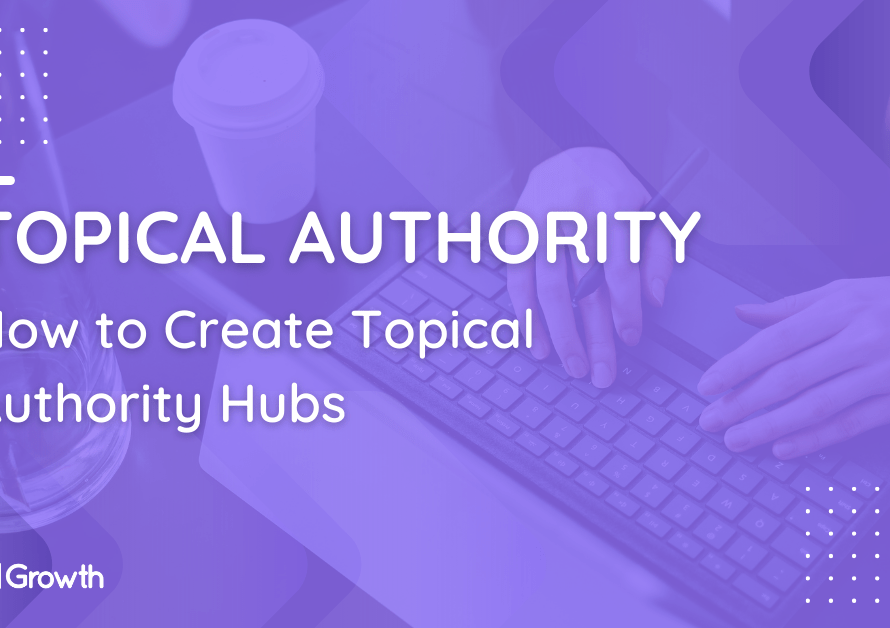How to Create Topical Authority Hubs