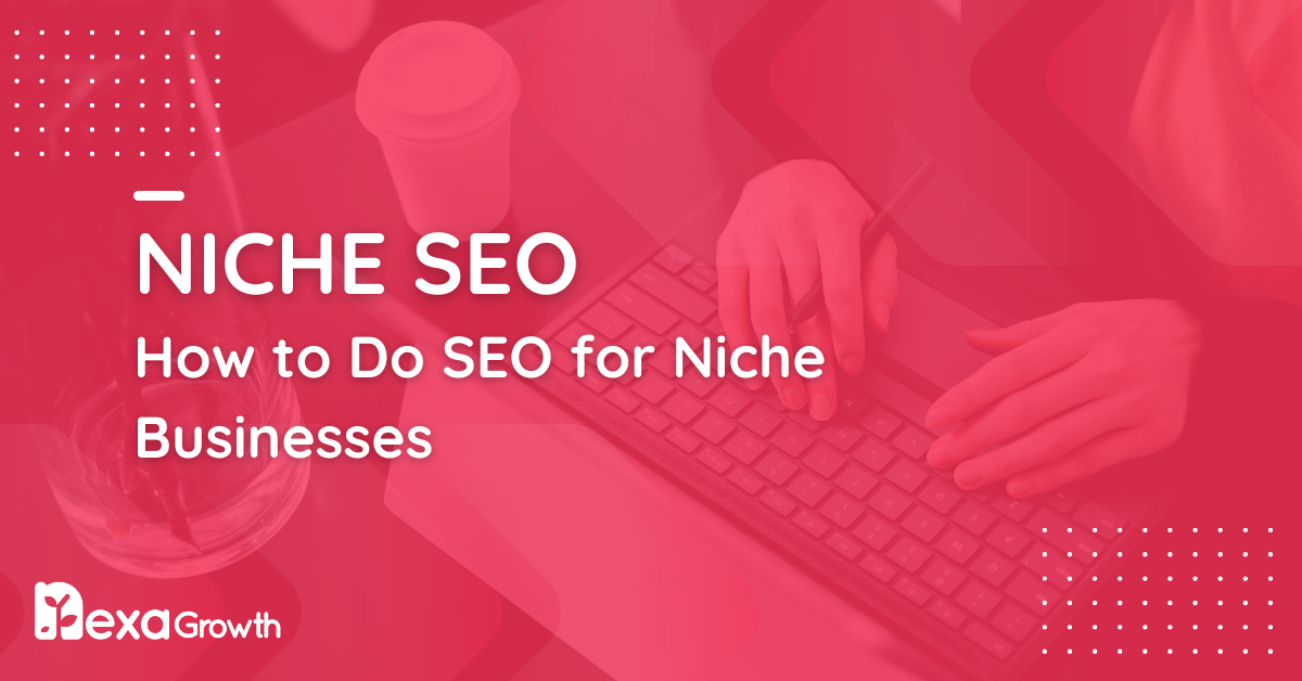 How to Do SEO for Niche Businesses