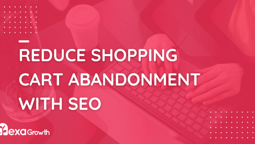 How to Reduce Shopping Cart Abandonment With SEO Techniques How to Reduce Shopping Cart Abandonment With SEO Techniques