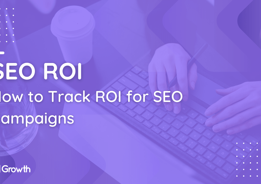 How to Track ROI for SEO Campaigns_ A Guide for Businesses