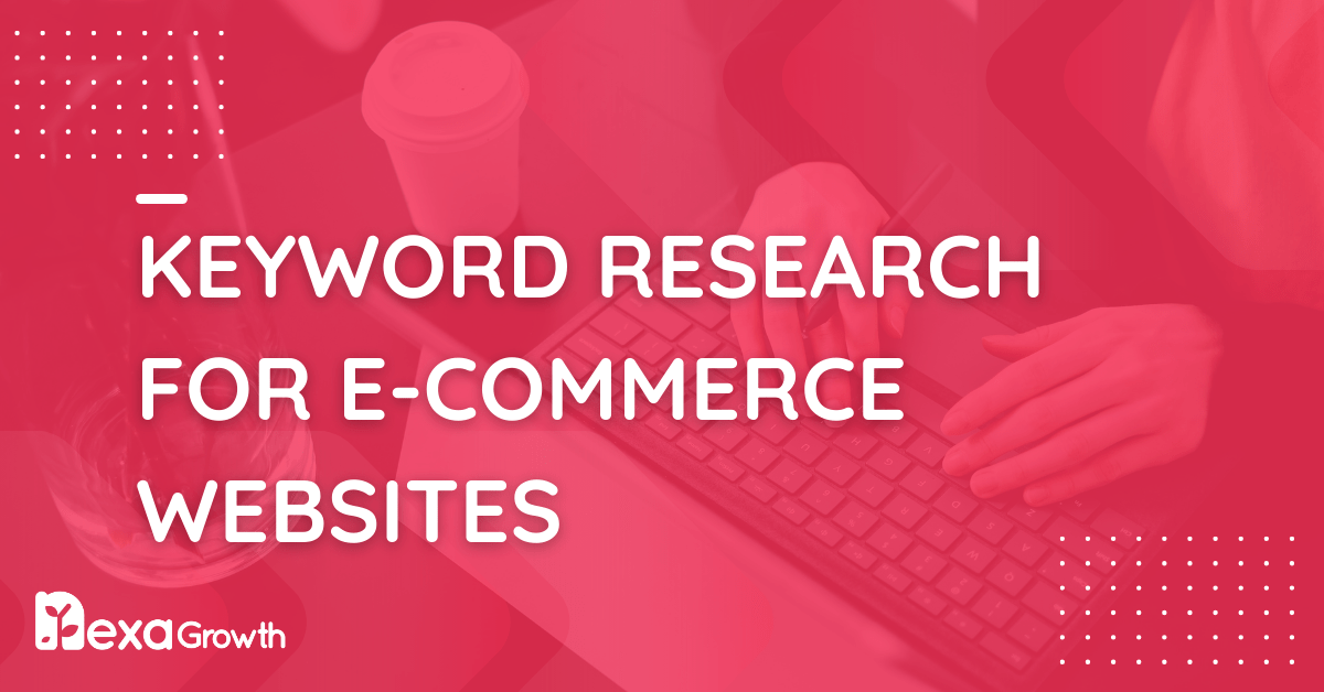 Keyword Research for E-commerce Websites