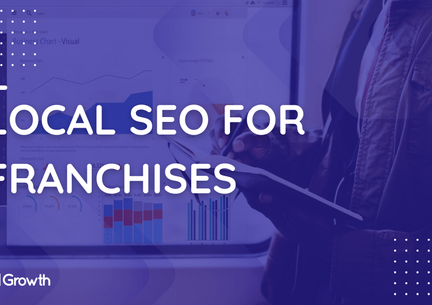 Local SEO for Franchises and Multi-Location Businesses