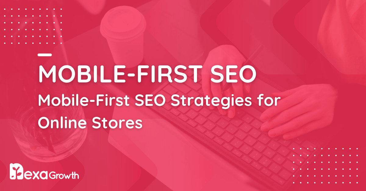 Mobile-First SEO Strategies for Online Stores