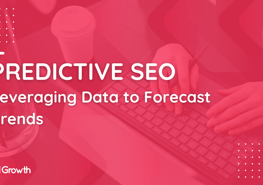 Predictive SEO_ Leveraging Data to Forecast Trends