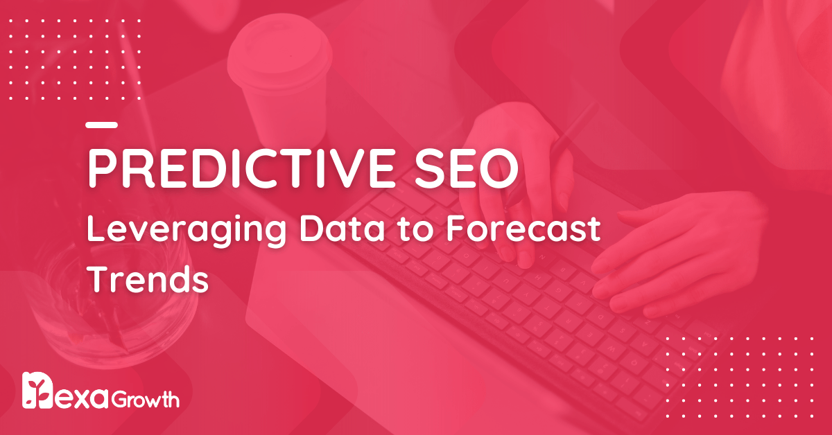 Predictive SEO_ Leveraging Data to Forecast Trends