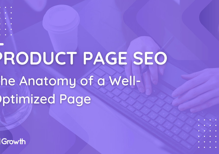 Product Page SEO_ The Anatomy of a Well-Optimized Page