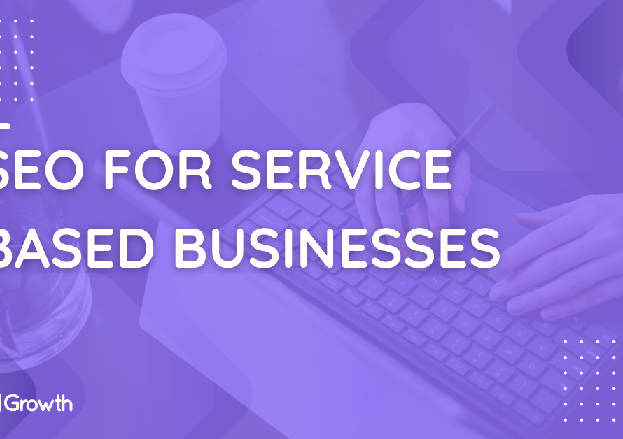 SEO for Service-Based Businesses - Get Higher Ranking