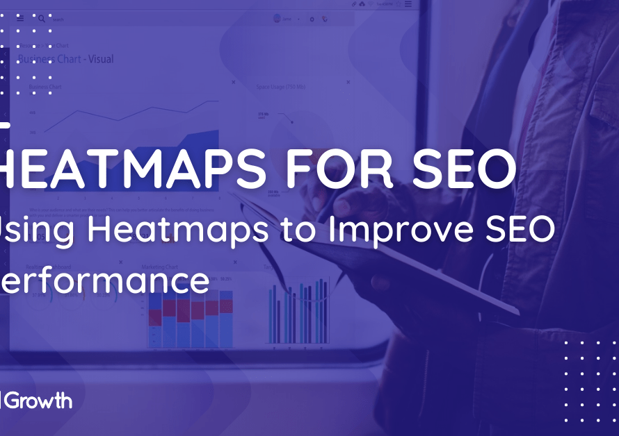 Using Heatmaps to Improve SEO Performance