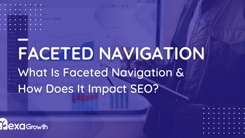 What Is Faceted Navigation & How Does It Impact SEO