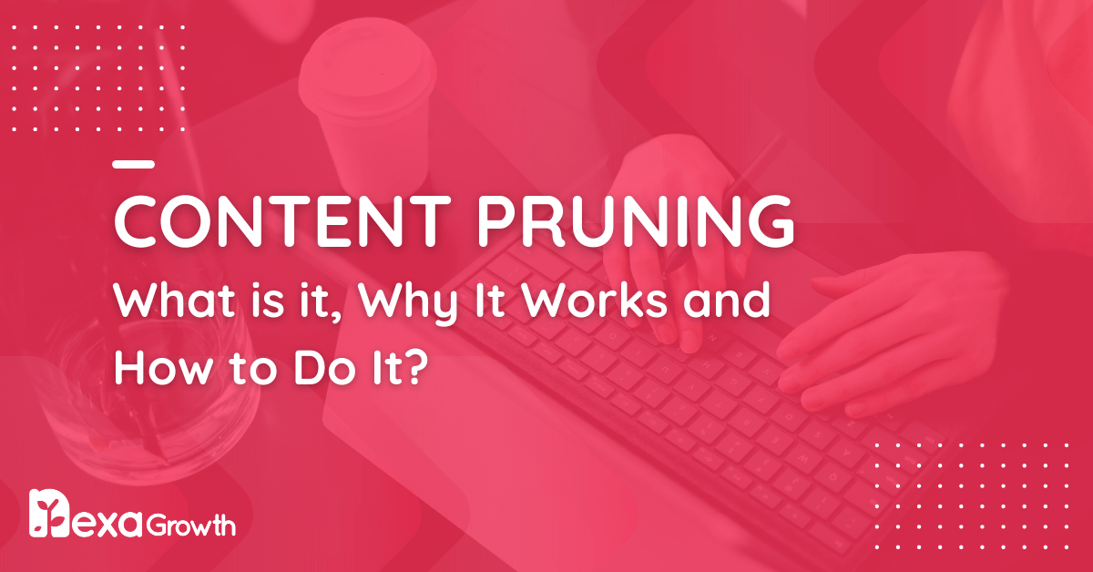 What is Content Pruning_ Why It Works, and How to Do It
