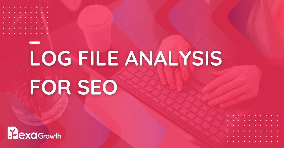 Advanced Log File Analysis for SEO
