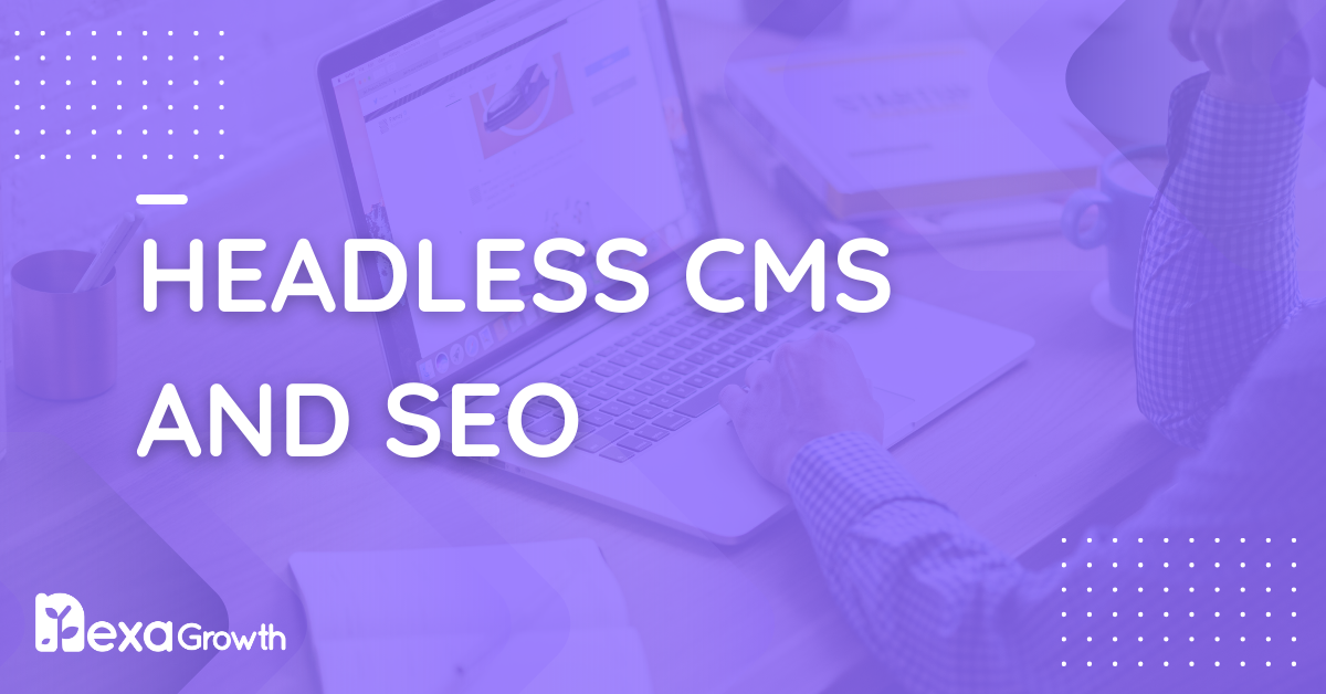 Headless CMS and SEO: What You Need to Know
