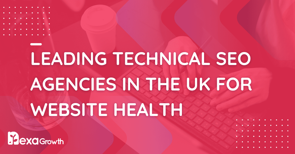 Leading Technical SEO Agencies in the UK for Website Health