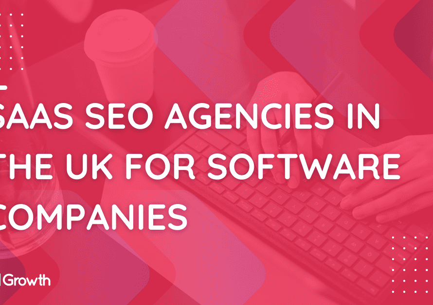 SaaS SEO Agencies in the UK for Software Companies