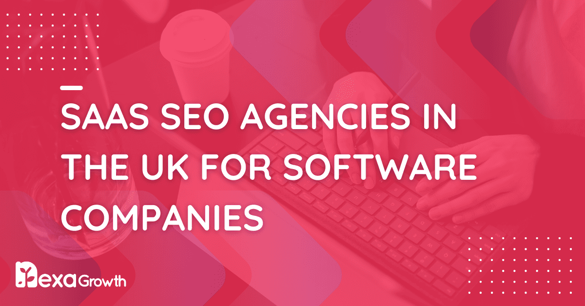 SaaS SEO Agencies in the UK for Software Companies